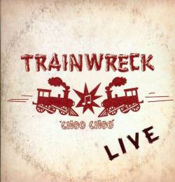 Trainwreck : Choo Choo Live